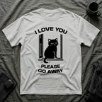 T-Shirt — 'I Love You Please Go Awway' Tired Cat Graphic Tee (Tired jokes)