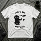 T-Shirt — 'Love Me From Distance' Tired Cat Graphic Tee (Tired jokes)
