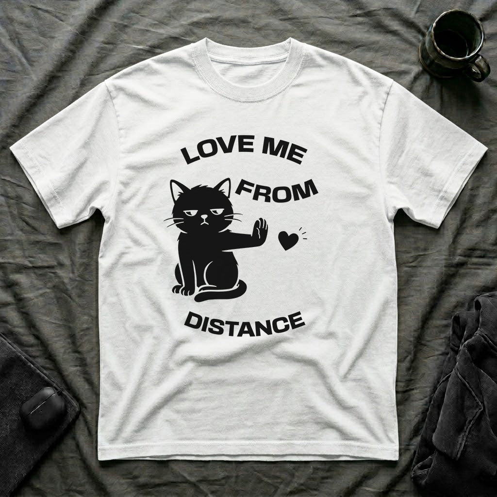 T-Shirt — 'Love Me From Distance' Tired Cat Graphic Tee (Tired jokes)