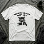 T-Shirt — 'MEETING-NO, NAP-YES' Tired Cat Graphic Tee (Tired jokes)