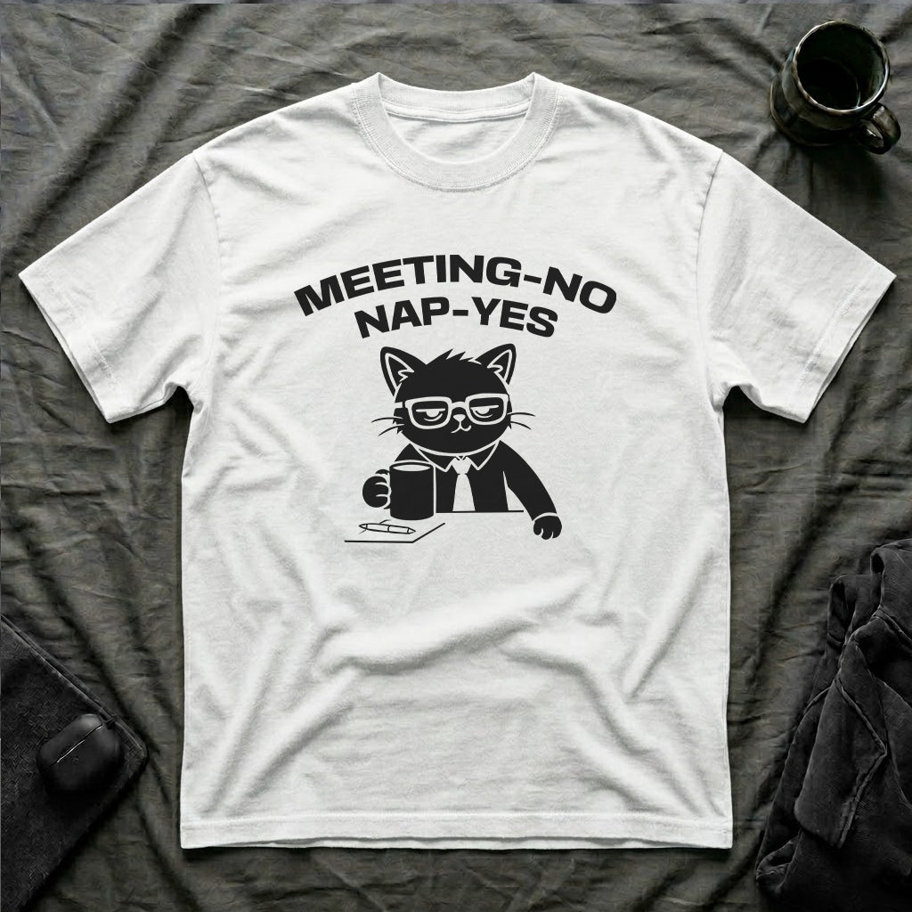 T-Shirt — 'MEETING-NO, NAP-YES' Tired Cat Graphic Tee (Tired jokes)