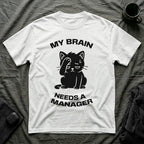 T-Shirt — 'My Brain Needs a Manager' Tired Cat Graphic Tee (Tired jokes)
