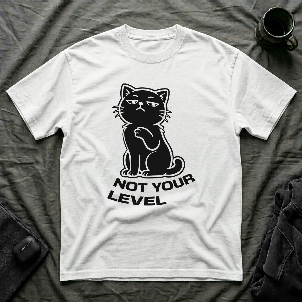 T-Shirt — 'NOT YOUR LEVEL' Tired Cat Graphic Tee (Tired jokes)