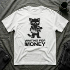T-Shirt — 'WAITING FOR MONEY' Tired Cat Graphic Tee (Tired jokes)