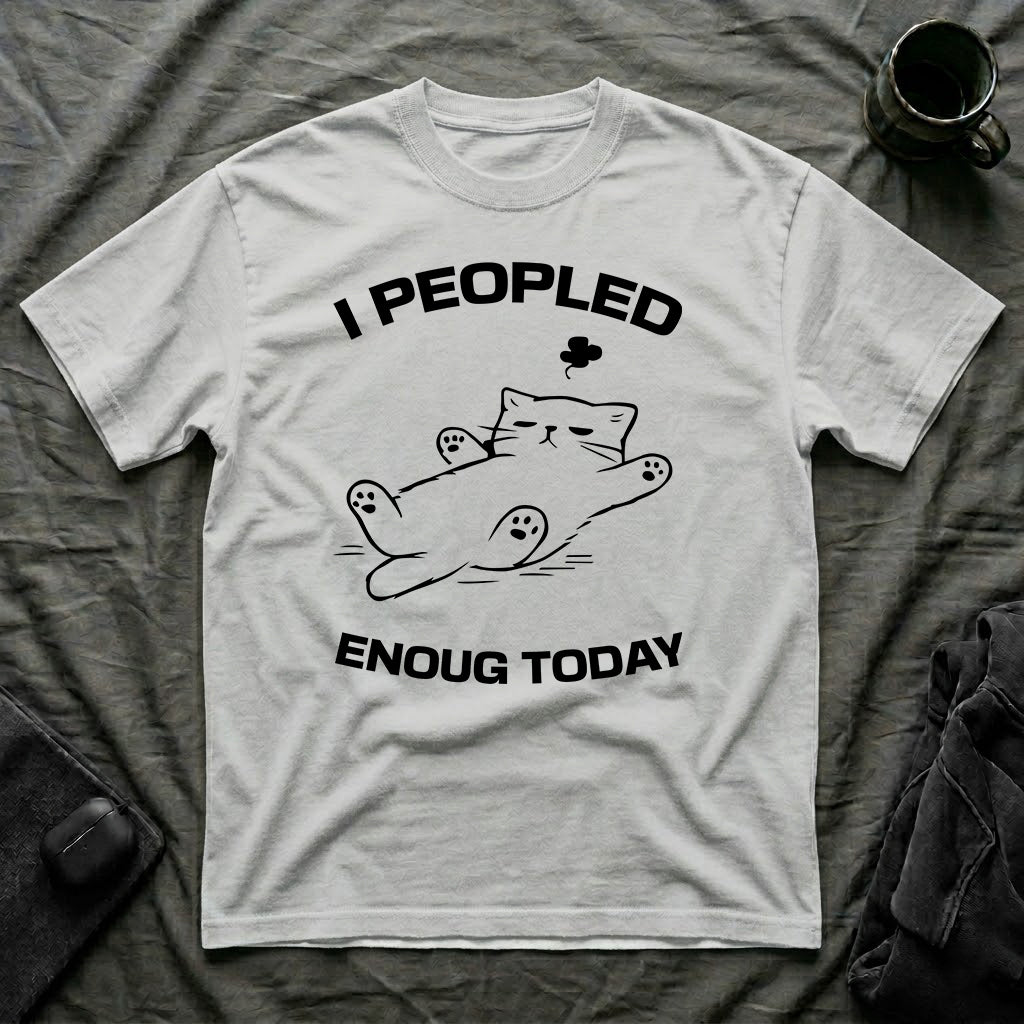 T-Shirt — 'I Peopled Enough Today' Tired Cat Graphic Tee (Tired jokes)