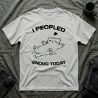 T-Shirt — 'I Peopled Enough Today' Tired Cat Graphic Tee (Tired jokes)