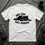 T-Shirt — 'I'm OK Go Away' Tired Cat Graphic Tee (Tired jokes)