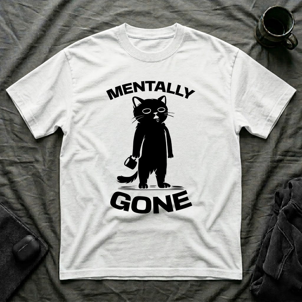 T-Shirt — 'Mentally Gone' Tired Cat Graphic Tee (Tired jokes)