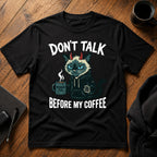 Don't talk Before my Coffee T-Shirt