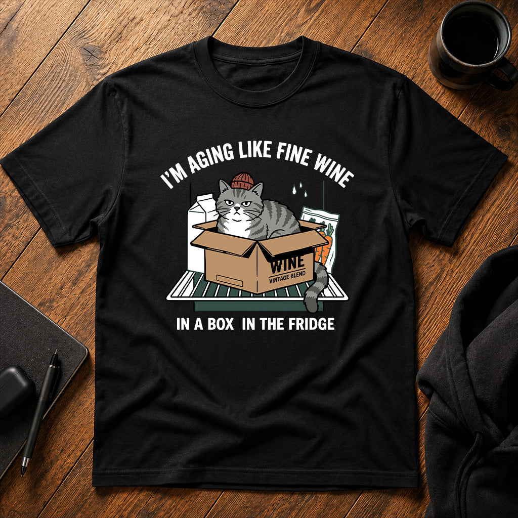 I'm aging like fine wine T-Shirt