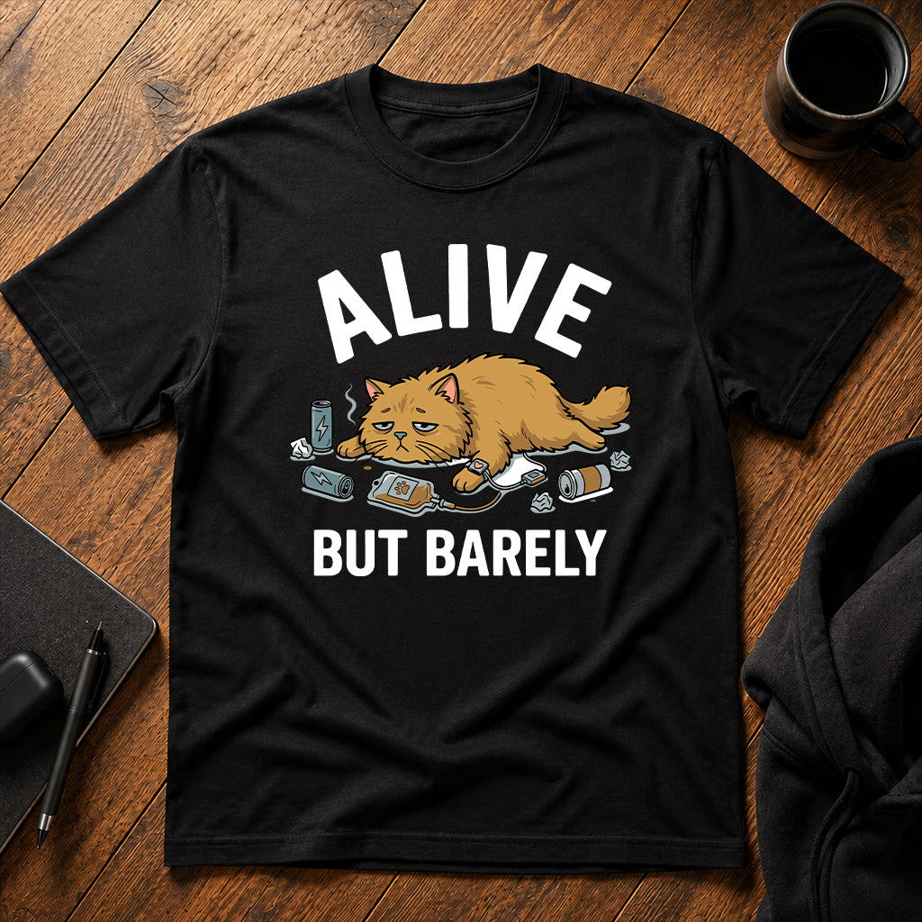 Alive but barely T-Shirt