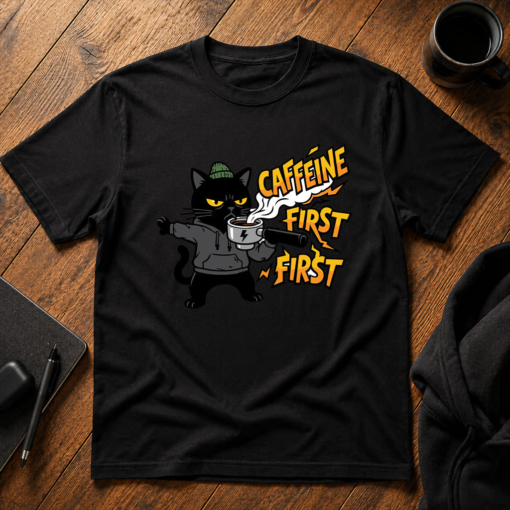 Caffeine first T-Shirt