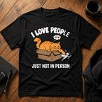 I love people just not in person T-Shirt