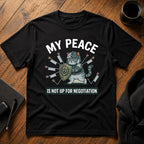 My peace is not up for negotiation T-Shirt