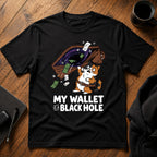 My wallet is a black hole T-Shirt