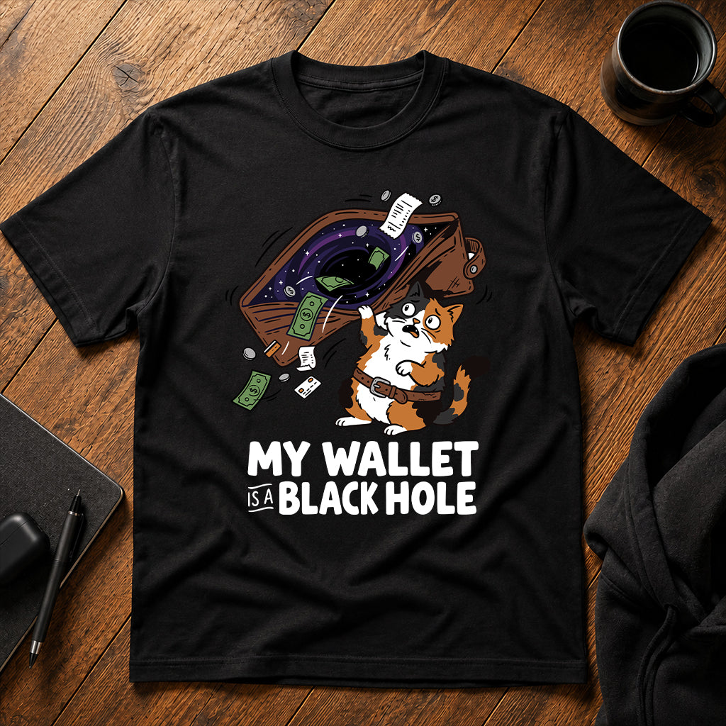 My wallet is a black hole T-Shirt