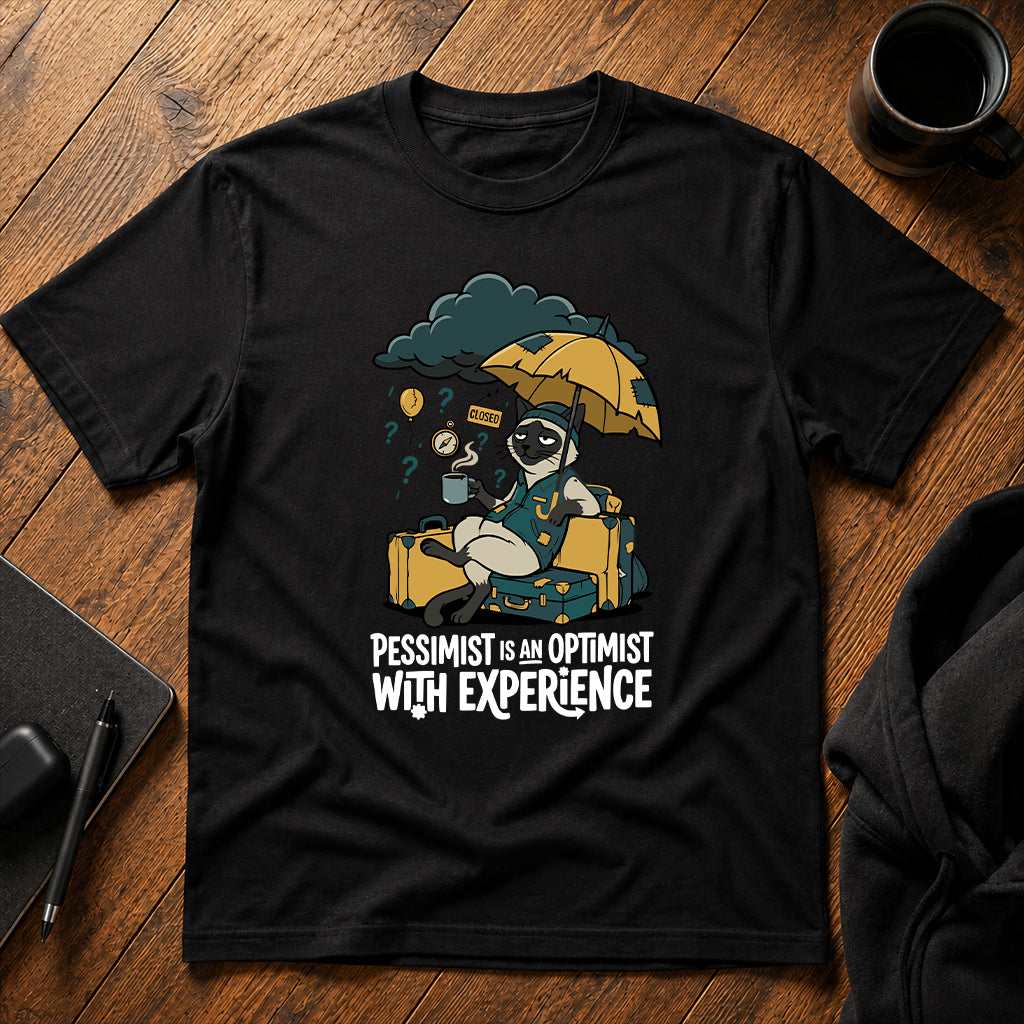 Pessimist is an optimist with experience T-Shirt