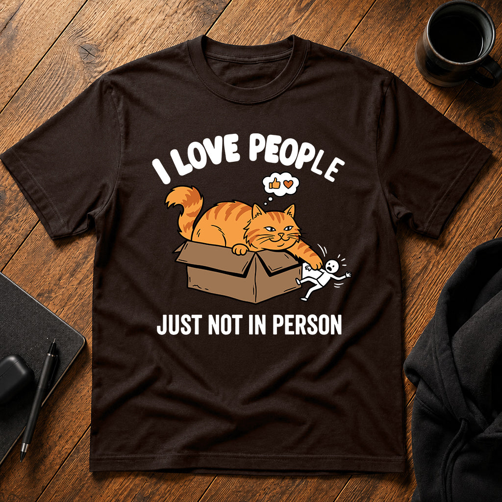 I love people just not in person T-Shirt