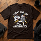 I don't owe you an explanation T-Shirt