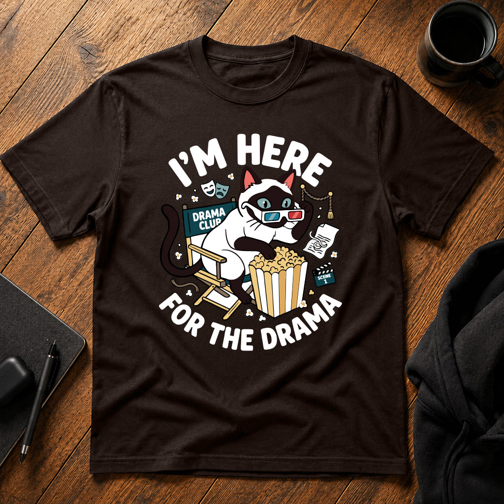 I'm here for the drama T-Shirt