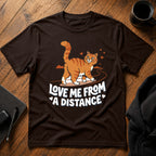 Love me from a distance T-Shirt