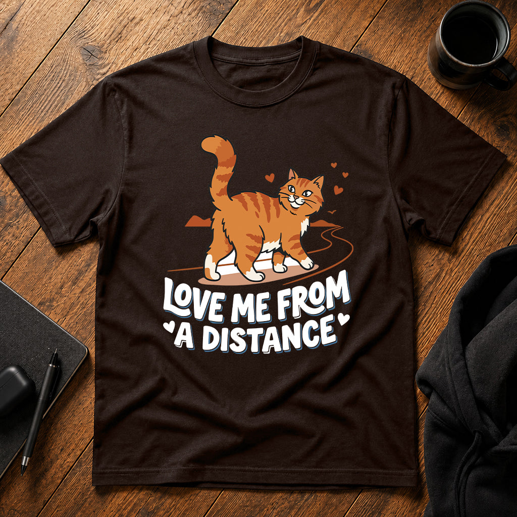 Love me from a distance T-Shirt