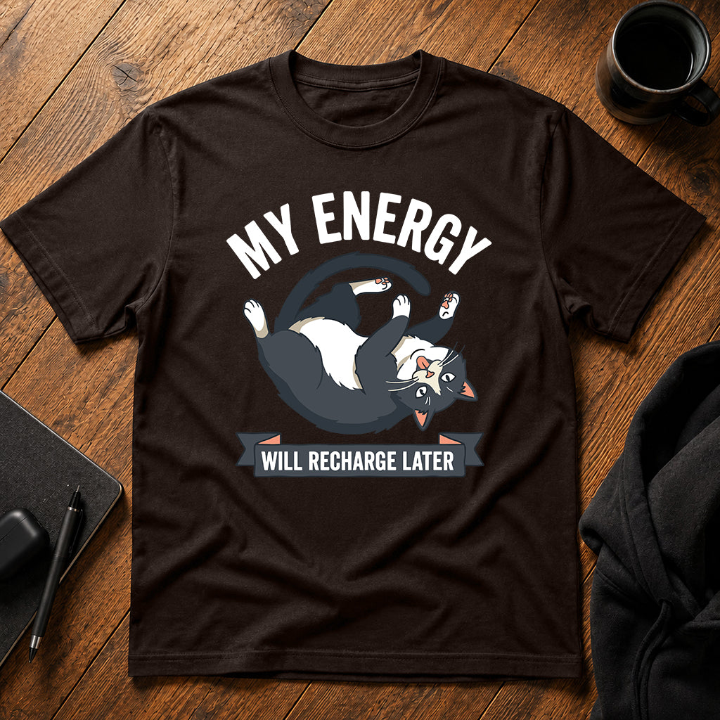 My energy will recharge later T-Shirt