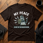 My peace is not up for negotiation T-Shirt