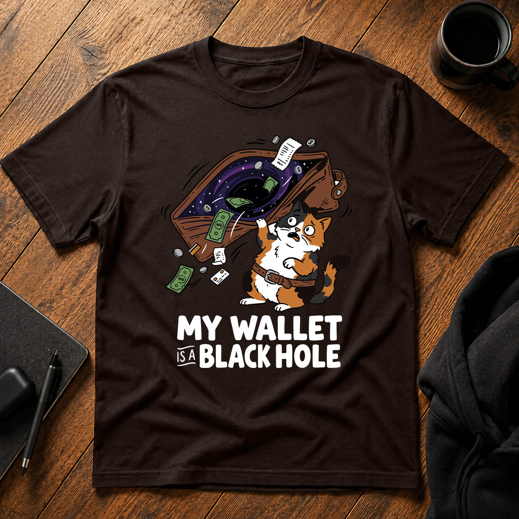 My wallet is a black hole T-Shirt