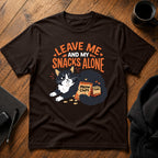 Leave me and my snacks alone T-Shirt