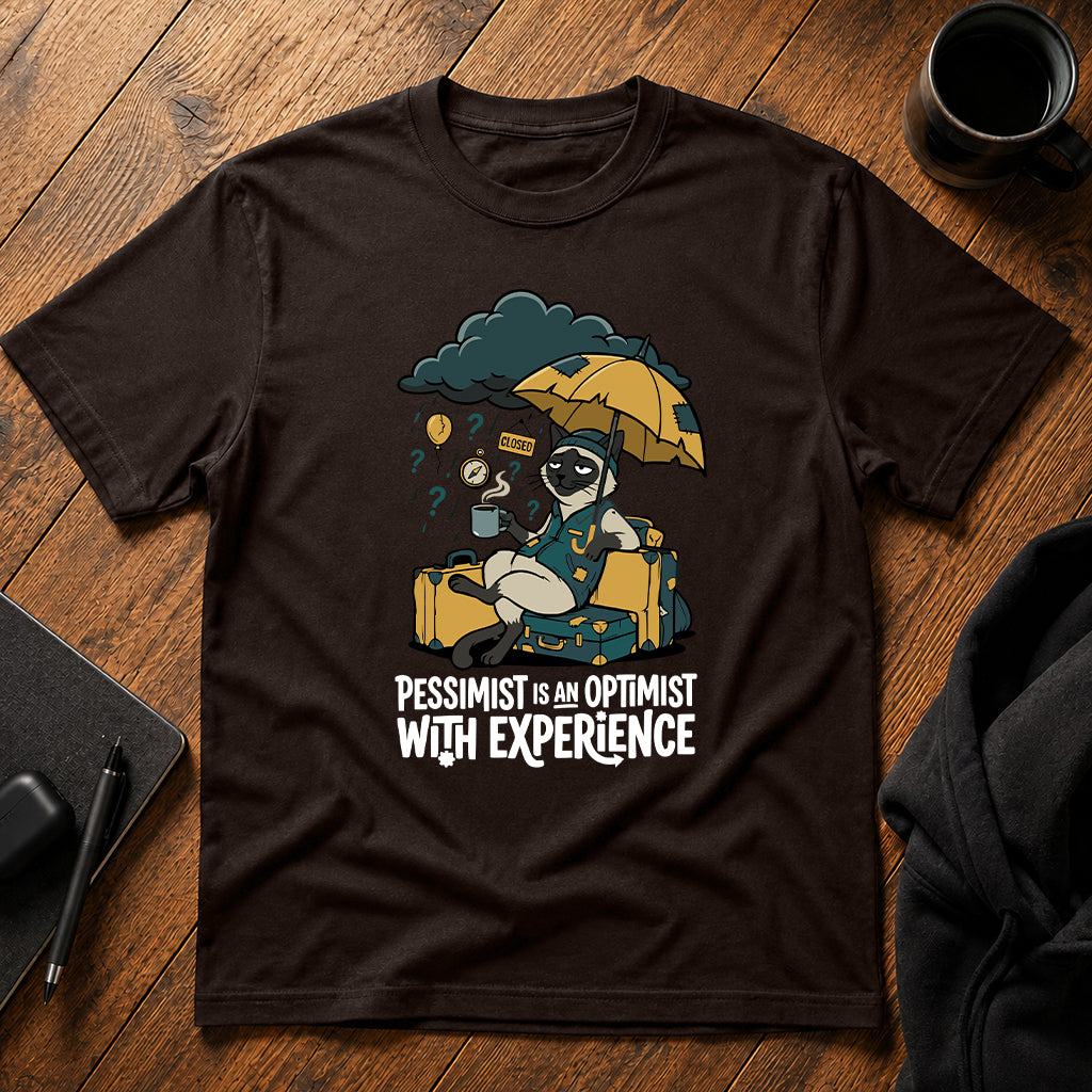Pessimist is an optimist with experience T-Shirt