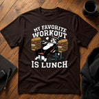 My favorite workout is lunch T-Shirt