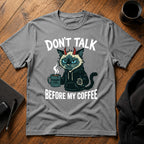 Don't talk Before my Coffee T-Shirt