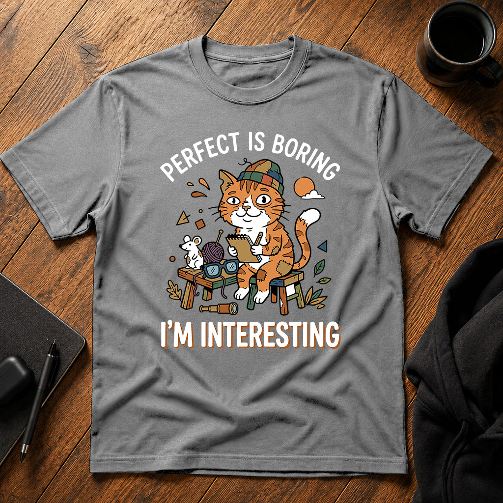 Perfect is boring, I'm interesting T-Shirt