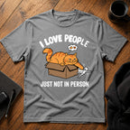 I love people just not in person T-Shirt