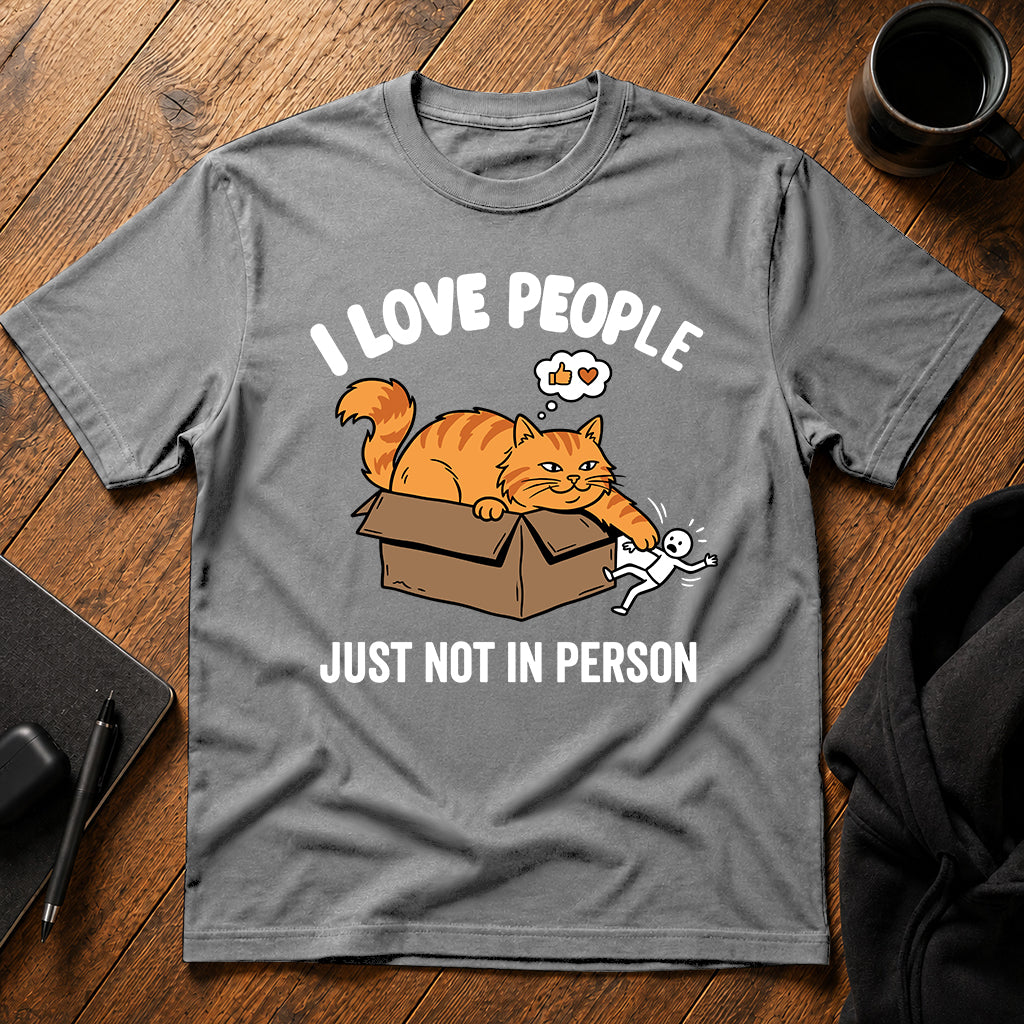 I love people just not in person T-Shirt