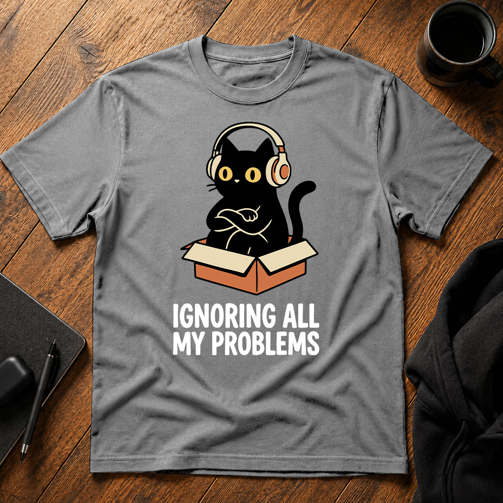 Ignoring all my problems T-Shirt