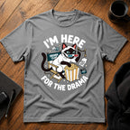 I'm here for the drama T-Shirt