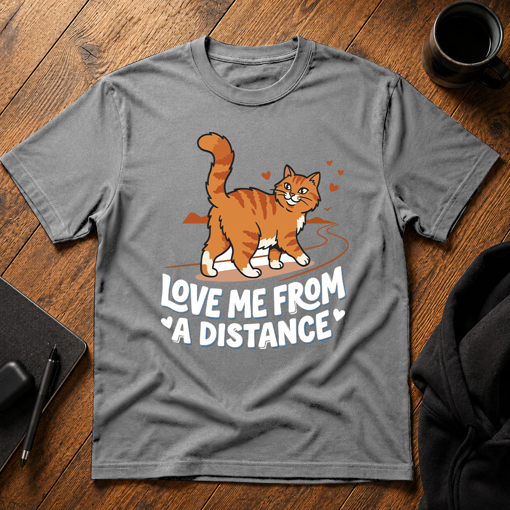 Love me from a distance T-Shirt