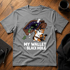 My wallet is a black hole T-Shirt