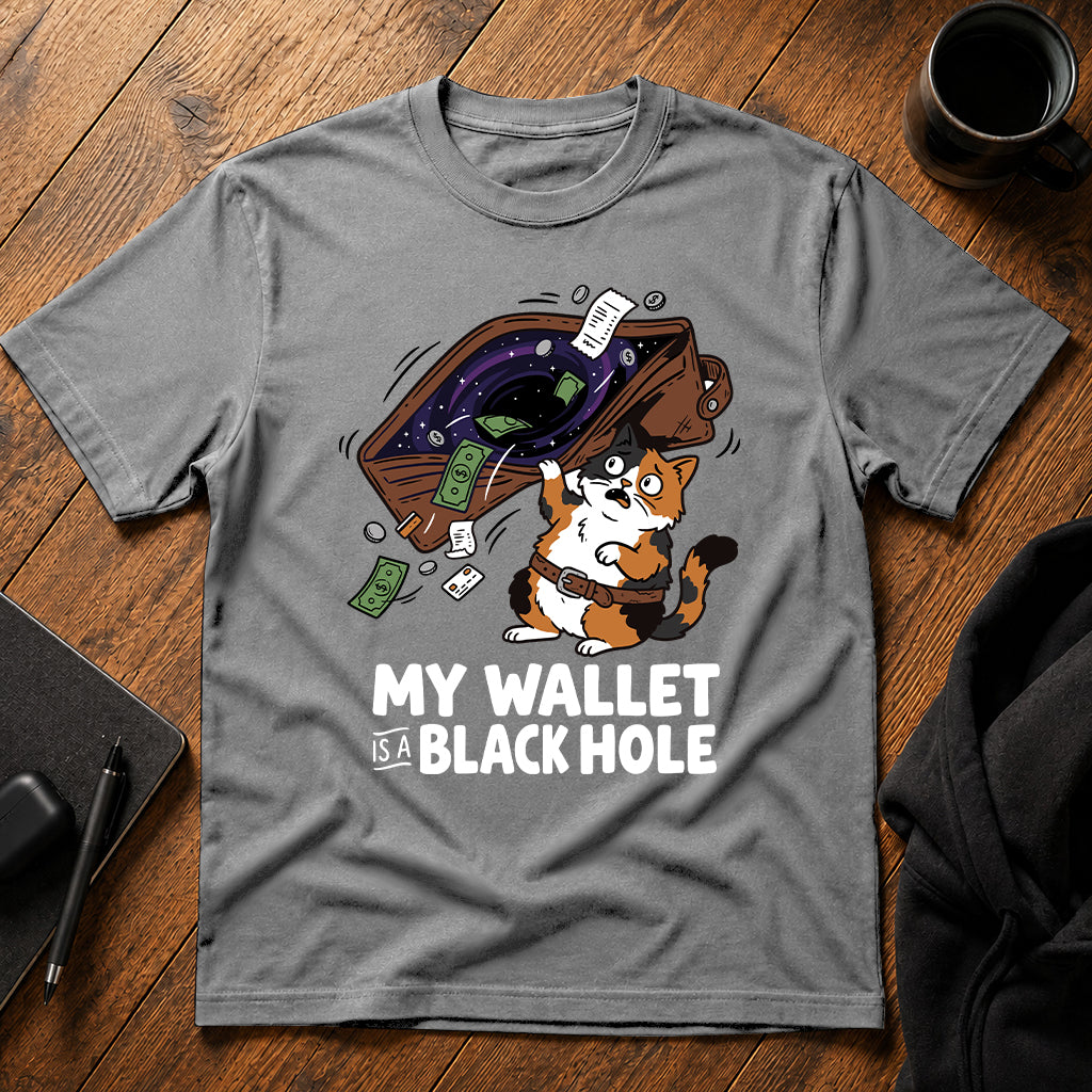 My wallet is a black hole T-Shirt