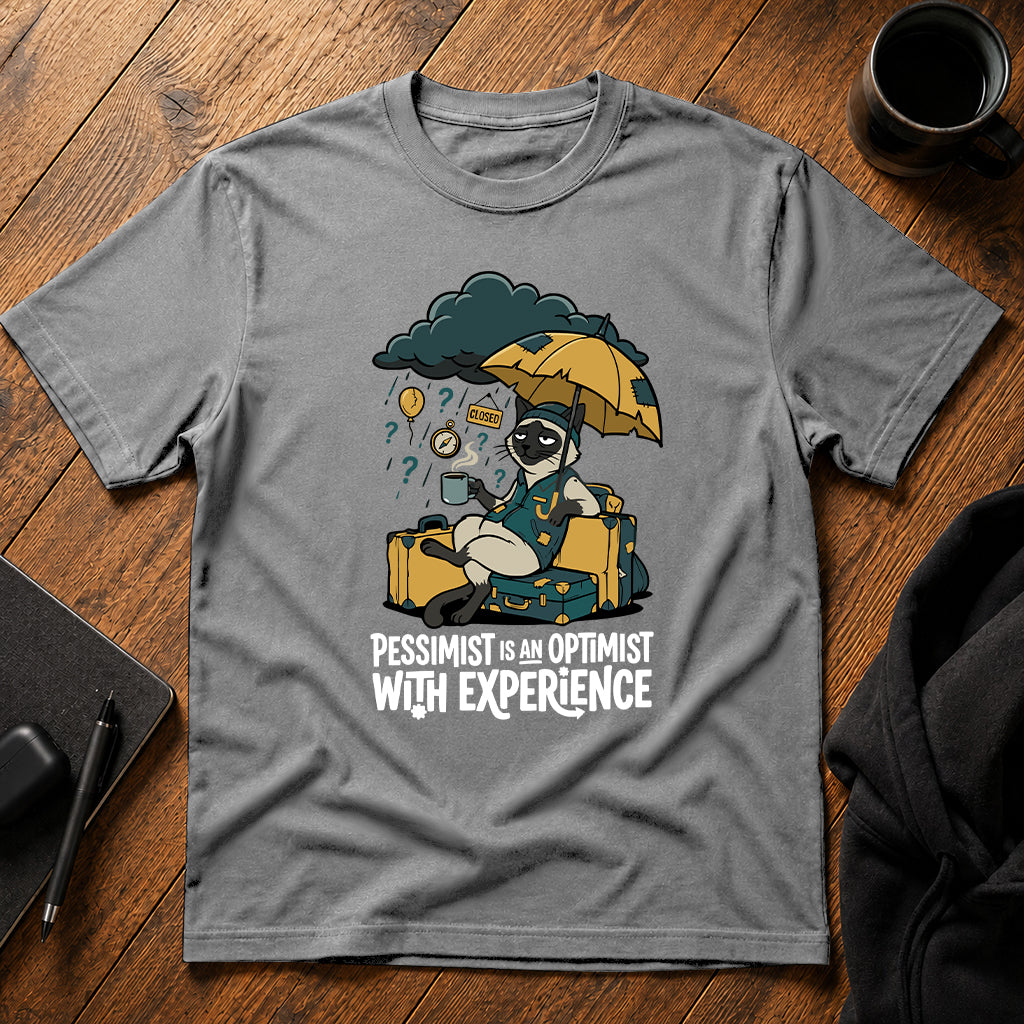 Pessimist is an optimist with experience T-Shirt