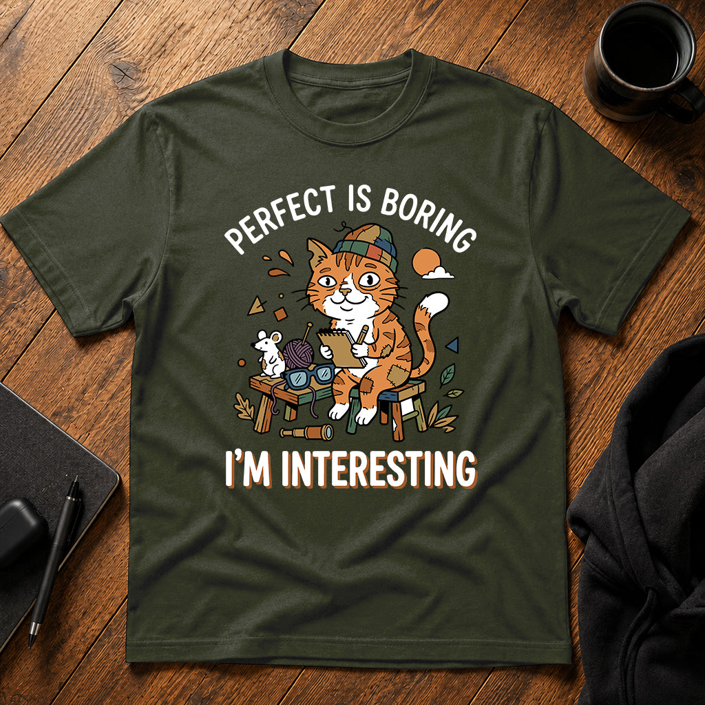 Perfect is boring, I'm interesting T-Shirt