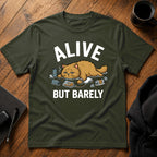 Alive but barely T-Shirt