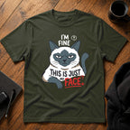 I'm fine this is just my face T-Shirt