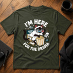 I'm here for the drama T-Shirt