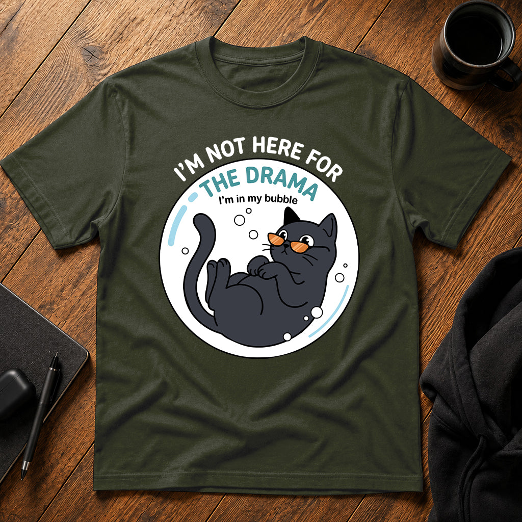 I'm not here for the drama T-Shirt