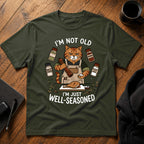 I'm not old I'm just well-seasoned T-Shirt