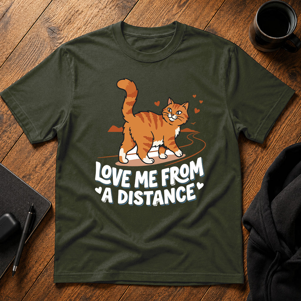 Love me from a distance T-Shirt