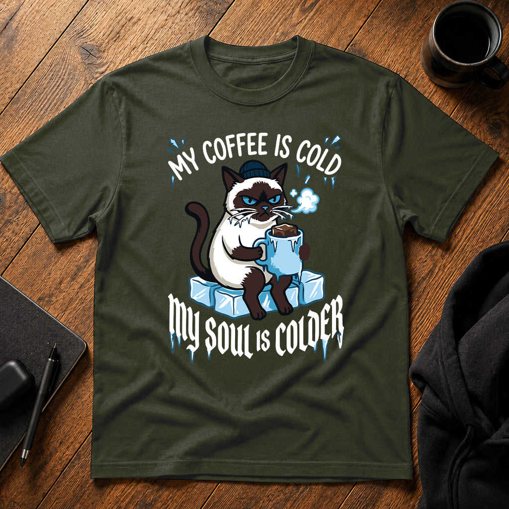 My coffee is cold my soul is colder T-Shirt